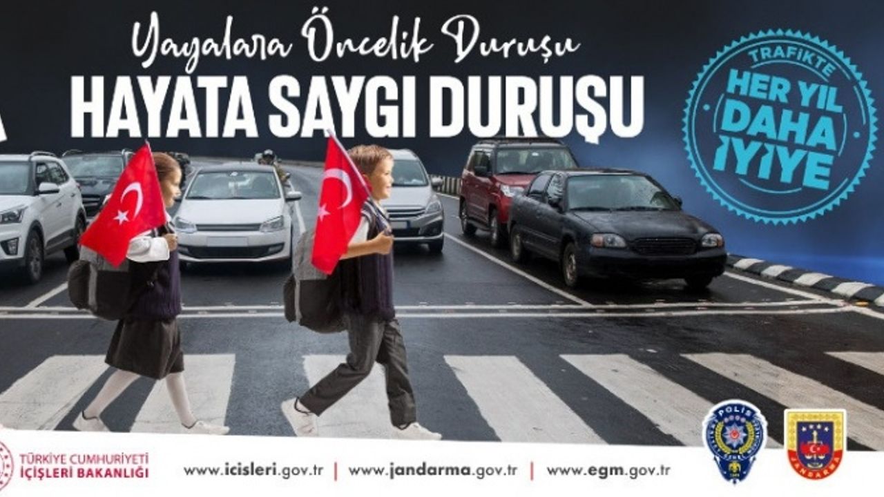 İÇ İŞLERİ BAKANLIĞI'NDAN 81 İLDE YAYALARA ÖNCELİK DURUŞU, HAYATA SAYGI DURUŞU