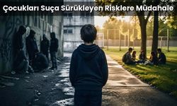 Çocukları suça sürükleyen risklere ‘erken müdahale’