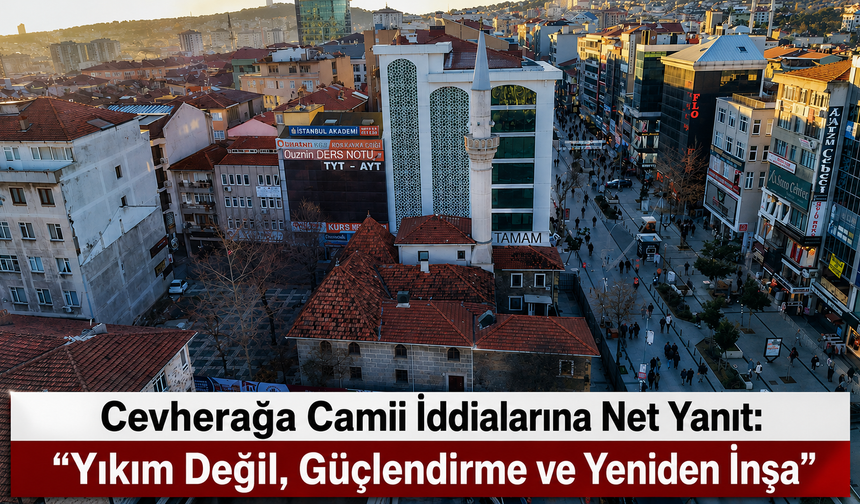 Cevherağa Camii İddialarına Net Yanıt: “Yıkım Değil, Güçlendirme ve Yeniden İnşa”